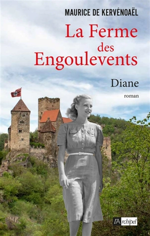 La ferme des engoulevents. Vol. 2. Diane : fin 1942-mai 1944 - Maurice de Kervénoaël