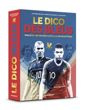 Le dico des Bleus : 1904-2018, du premier match à la seconde étoile - Matthieu Delahais