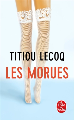 Les morues - Titiou Lecoq