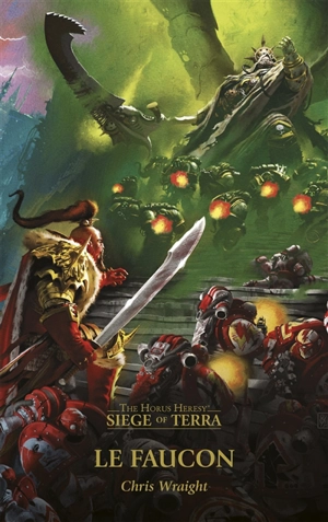 Siege of Terra : the Horus heresy. Vol. 6. Le faucon - Chris Wraight