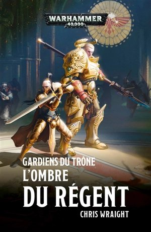 Les gardiens du trône. L'ombre du régent - Chris Wraight