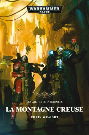 Les archives interdites. La montagne creuse - Chris Wraight