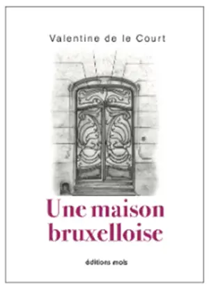 Une maison bruxelloise - Valentine De le Court