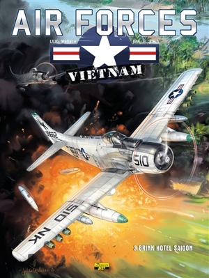 Air forces Vietnam. Vol. 3. Brink Hotel Saigon - J.G. Wallace