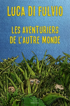 Les aventuriers de l'autre monde - Luca Di Fulvio