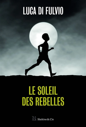 Le soleil des rebelles - Luca Di Fulvio