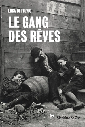 Le gang des rêves - Luca Di Fulvio