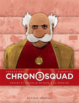 Chronosquad. Vol. 3. Poulet et cervelle de paon à la romaine - Giorgio Albertini