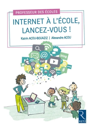 Internet à l'école, lancez-vous ! - Katrin Acou-Bouaziz