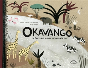 Okavango : le fleuve qui jamais ne trouva la mer - Nane Vézinet