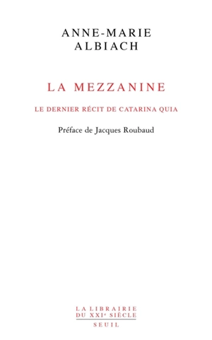 La mezzanine : le dernier récit de Catarina Quia - Anne-Marie Albiach