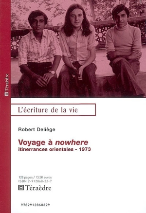 Le voyage à nowhere : itinerrances orientales 1973 - Robert Deliège
