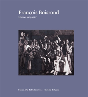 François Boisrond, oeuvres sur papier : exposition, Cabinet des dessins Jean Bonna-Beaux Arts de Paris : 4 mai - 15 juillet 2016 - François-René Martin