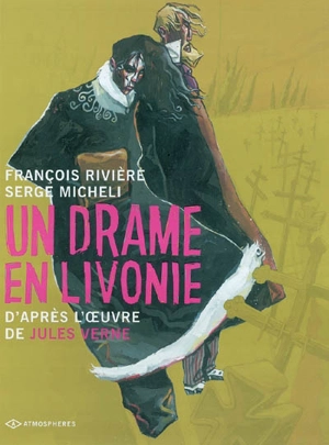 Un drame en Livonie : d'après l'oeuvre de Jules Verne - François Rivière