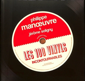 Les 100 vinyles incontournables - Philippe Manoeuvre