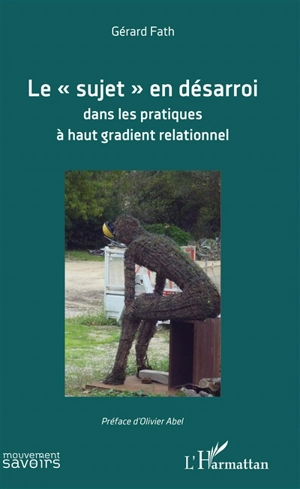 Le sujet en désarroi dans les pratiques à haut gradient relationnel - Gérard Fath