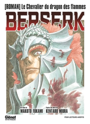 Berserk : le chevalier du dragon de feu - Makoto Fukami