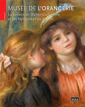 La collection Walter-Guillaume et les Nymphéas de Monet : Musée de l'Orangerie - Laurence Madeline