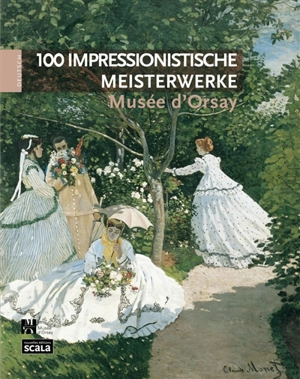 100 chefs-d'oeuvre impressionnistes : Musée d'Orsay - Laurence Madeline