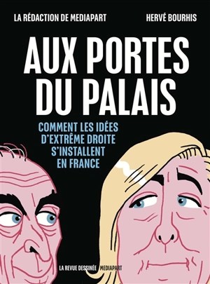 Aux portes du palais : comment les idées d'extrême-droite s'installent en France - Mediapart (périodique)