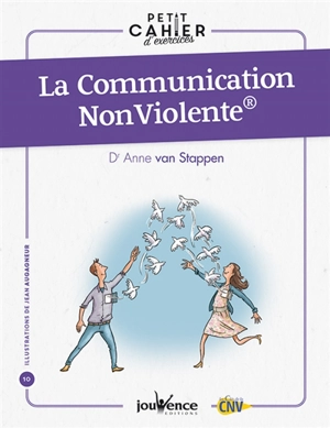 La communication non violente : petit cahier d'exercices - Anne Van Stappen