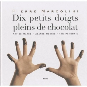 Dix petits doigts pleins de chocolat - Pierre Marcolini