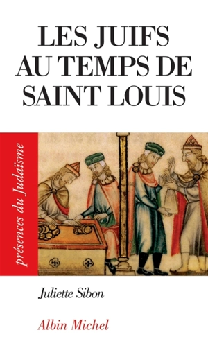 Les Juifs aux temps de Saint Louis - Juliette Sibon