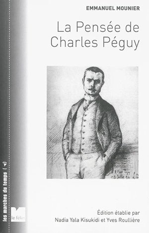 La pensée de Charles Péguy : la vision des hommes et du monde - Emmanuel Mounier