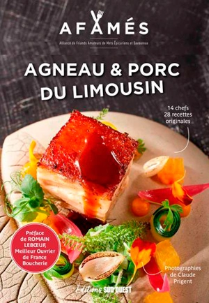Agneau & porc du Limousin : 28 recettes des chefs Afamés, 2 recettes de Guillaume Gomez - Alliance de friands amateurs de mets épicuriens et savoureux (Gironde)