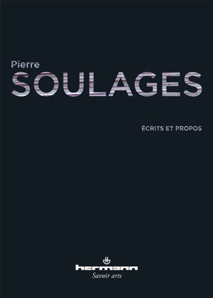 Ecrits et propos - Pierre Soulages