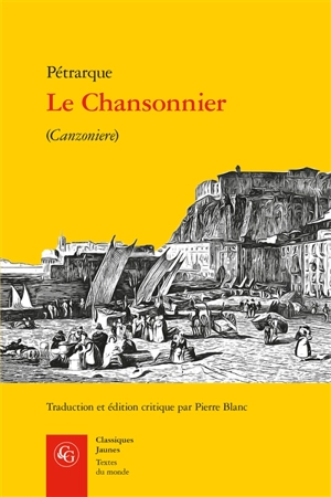 Le chansonnier. Canzoniere - Pétrarque