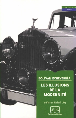 Les illusions de la modernité - Bolivar Vinicio Echeverria Andrade