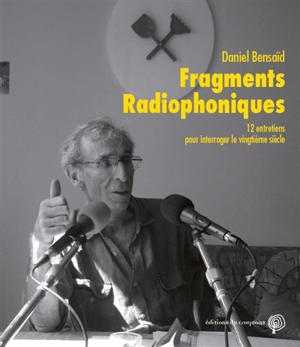 Fragments radiophoniques - Daniel Bensaïd