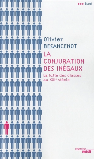 La conjuration des inégaux : la lutte des classes au XXIe siècle - Olivier Besancenot
