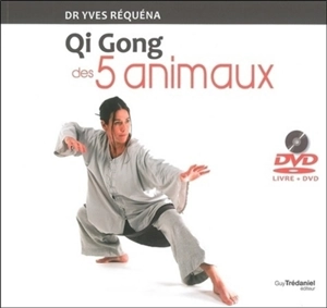 Qi gong des 5 animaux - Yves Réquéna
