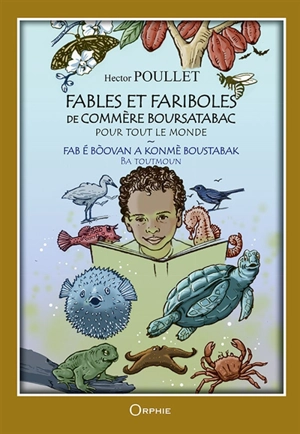 Fables et fabrioles de commère Boursatabac pour tout le monde. Fab é boovan a konmè Boustabak ba toutmoun - Hector Poullet