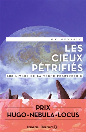 Les livres de la terre fracturée. Vol. 3. Les cieux pétrifiés - N.K. Jemisin