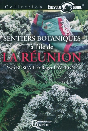 Sentiers botaniques à l'île de la Réunion - Yves Buscail