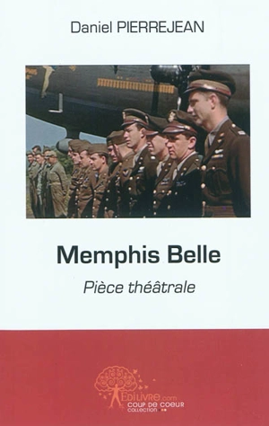 Memphis Belle : pièce théâtrale - Daniel Pierrejean