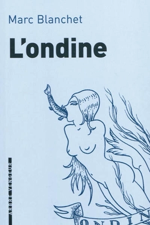 L'ondine - Marc Blanchet