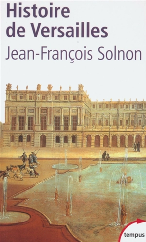 Histoire de Versailles - Jean-François Solnon