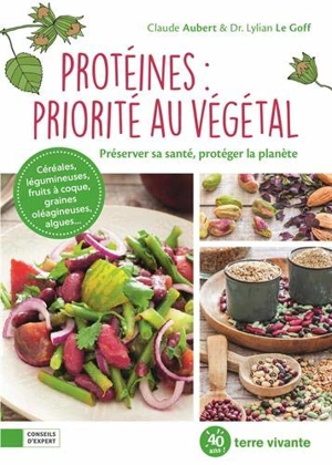 Protéines : priorité au végétal : préserver sa santé, protéger la planète - Lylian Le Goff