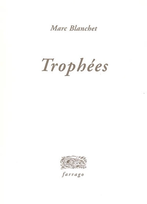 Trophées : cinq récits mythiques - Marc Blanchet