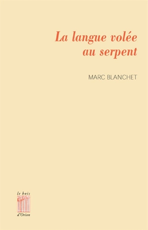 La langue volée au serpent - Marc Blanchet