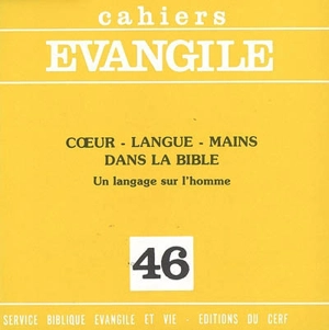 Cahiers Evangile, n° 46. Coeur, langue, mains dans la Bible : un langage sur l'homme