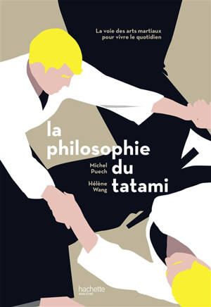 La philosophie du tatami : la voie des arts martiaux pour vivre le quotidien - Michel Puech