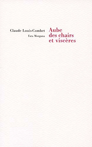 Aube des chairs et viscères - Claude Louis-Combet