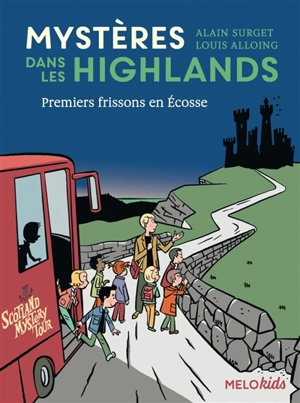 Mystères dans les Highlands. Vol. 1. Premiers frissons en Ecosse - Alain Surget