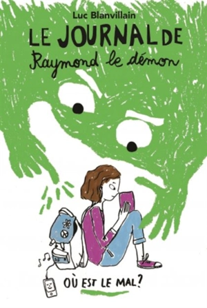 Le journal de Raymond le démon. Vol. 1. Où est le mal ? - Luc Blanvillain