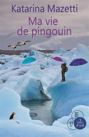 Ma vie de pingouin - Katarina Mazetti